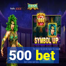 500 bet